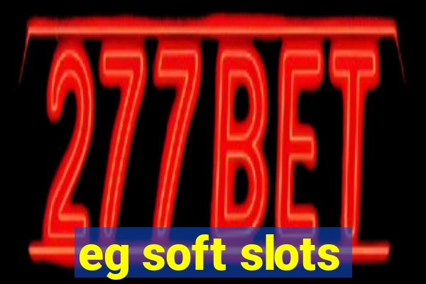 eg soft slots